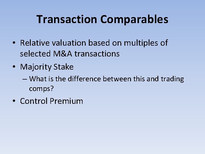 Transaction Comparables • Relative valuation based on multiples of selected M&A transactions • Majority