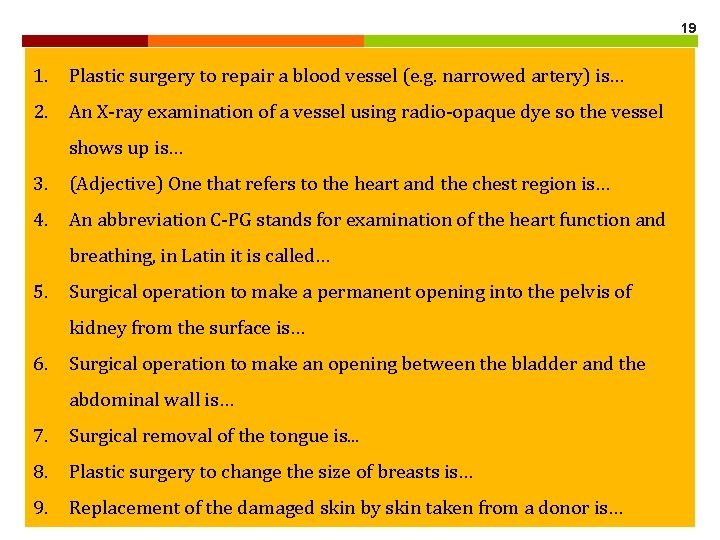 19 1. Plastic surgery to repair a blood vessel (e. g. narrowed artery) is… 19 1. Plastic surgery to repair a blood vessel (e. g. narrowed artery) is…