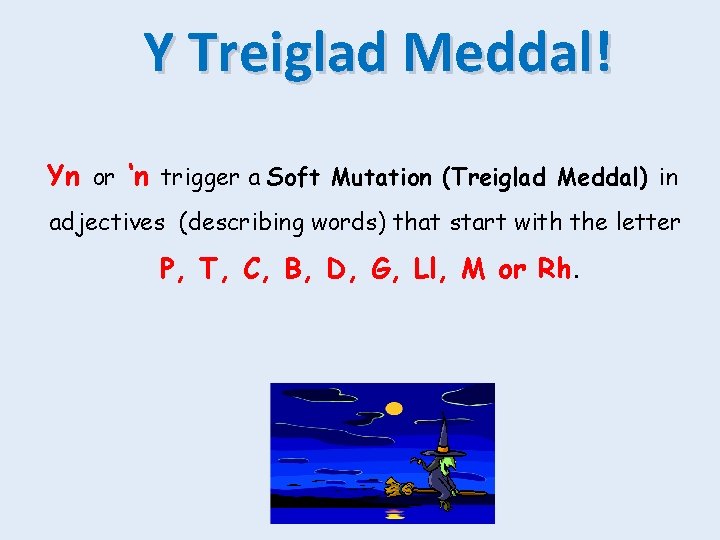 Y Treiglad Meddal! Yn or ‘n trigger a Soft Mutation (Treiglad Meddal) in adjectives