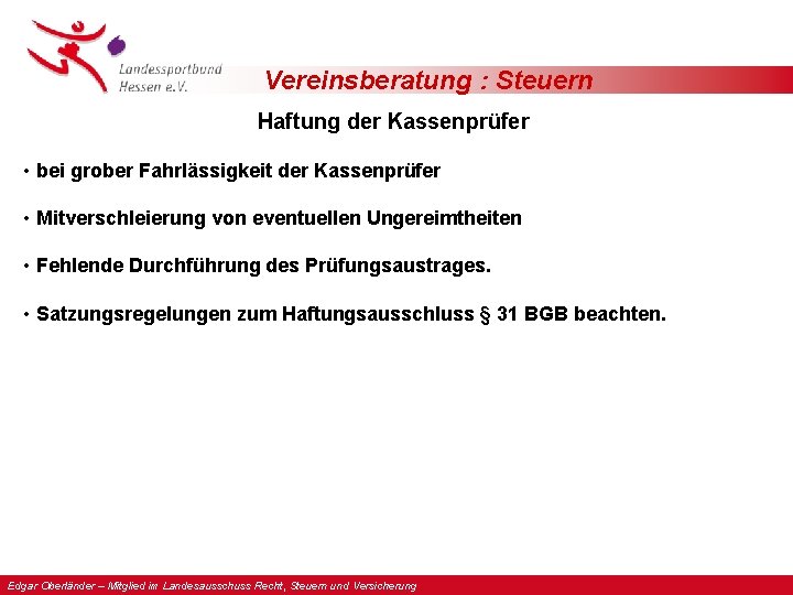 Vereinsberatung : Steuern Haftung der Kassenprüfer • bei grober Fahrlässigkeit der Kassenprüfer • Mitverschleierung