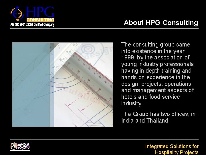 About HPG Consulting The consulting group came into existence in the year 1999, by