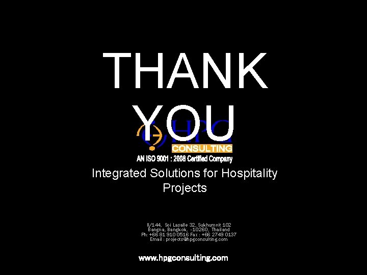 THANK YOU Integrated Solutions for Hospitality Projects II/144, Soi Lasalle 32, Sukhumvit 102 Bangna,