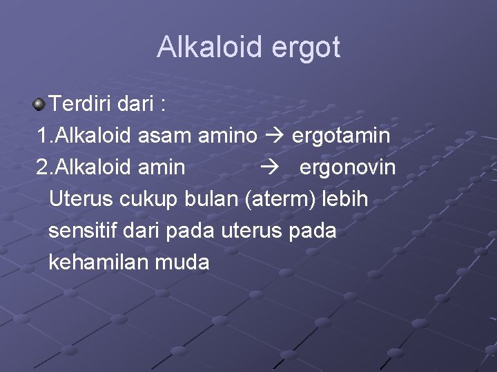 Alkaloid ergot Terdiri dari : 1. Alkaloid asam amino ergotamin 2. Alkaloid amin ergonovin