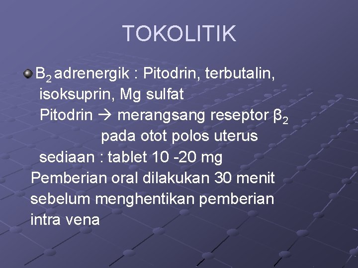 TOKOLITIK Β 2 adrenergik : Pitodrin, terbutalin, isoksuprin, Mg sulfat Pitodrin merangsang reseptor β