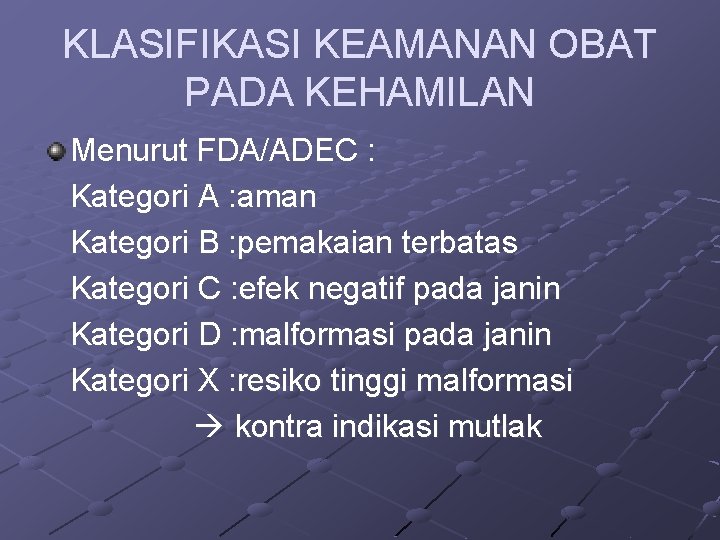 KLASIFIKASI KEAMANAN OBAT PADA KEHAMILAN Menurut FDA/ADEC : Kategori A : aman Kategori B