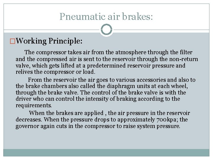 Pneumatic air brakes: �Working Principle: The compressor takes air from the atmosphere through the