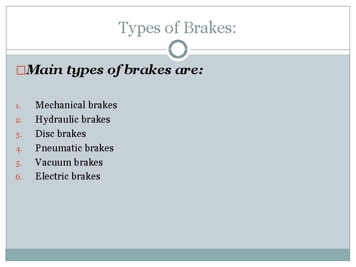 Types of Brakes: �Main types of brakes are: 1. 2. 3. 4. 5. 6.