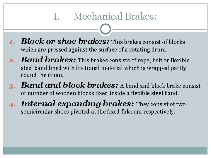 I. Mechanical Brakes: 1. Block or shoe brakes: This brakes consist of blocks which