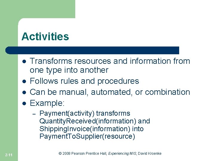 Activities l l Transforms resources and information from one type into another Follows rules Activities l l Transforms resources and information from one type into another Follows rules