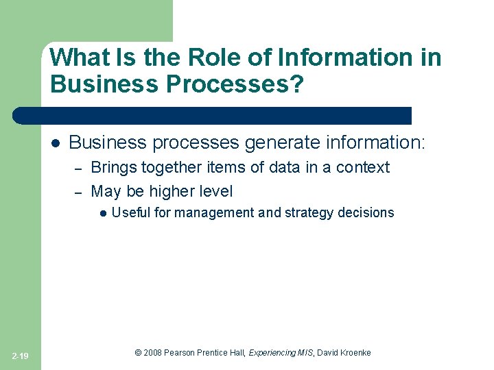 What Is the Role of Information in Business Processes? l Business processes generate information: