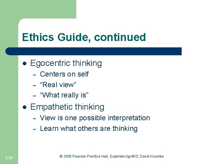 Ethics Guide, continued l Egocentric thinking – – – l Empathetic thinking – –