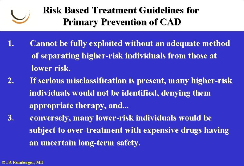 Risk Based Treatment Guidelines for Primary Prevention of CAD 1. 2. 3. Cannot be