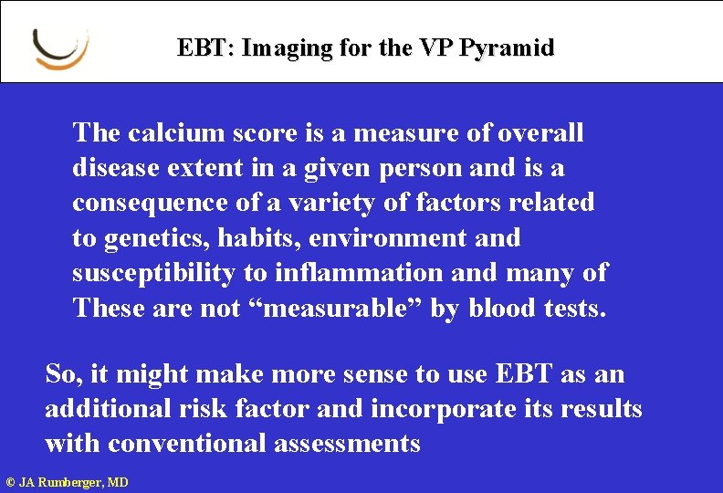 EBT: Imaging for the VP Pyramid The calcium score is a measure of overall