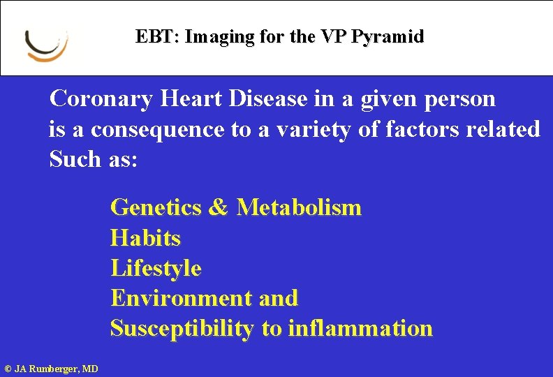 EBT: Imaging for the VP Pyramid Coronary Heart Disease in a given person is