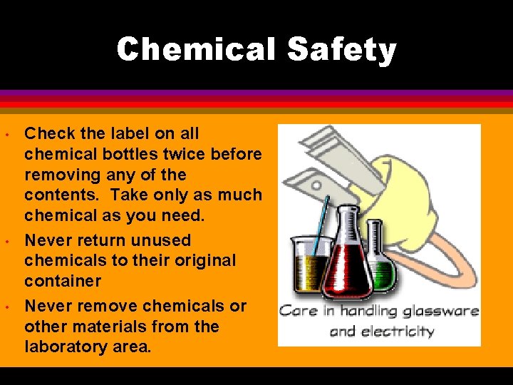 Chemical Safety • • • Check the label on all chemical bottles twice before