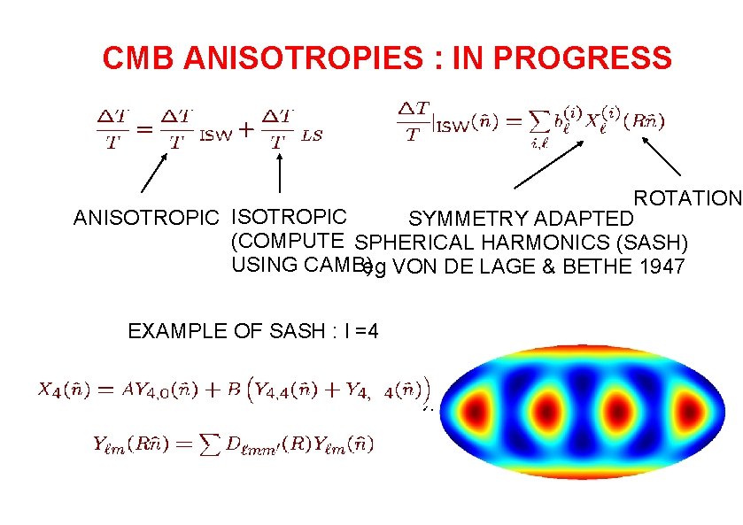 CMB ANISOTROPIES : IN PROGRESS ROTATION ANISOTROPIC SYMMETRY ADAPTED (COMPUTE SPHERICAL HARMONICS (SASH) USING