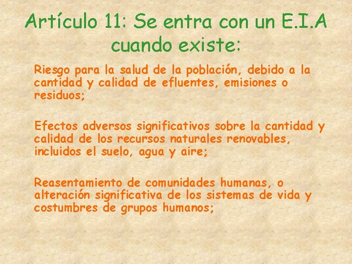 Artículo 11: Se entra con un E. I. A cuando existe: Riesgo para la