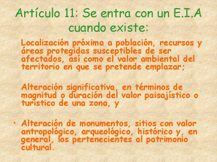 Artículo 11: Se entra con un E. I. A cuando existe: Localización próxima a