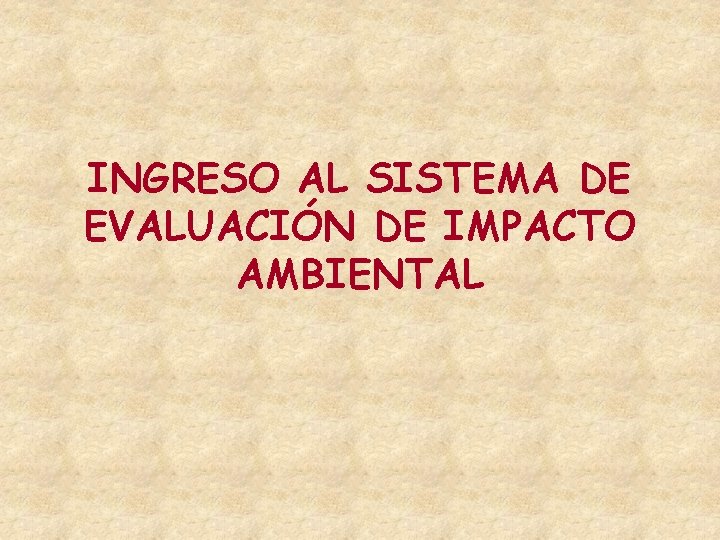 INGRESO AL SISTEMA DE EVALUACIÓN DE IMPACTO AMBIENTAL 