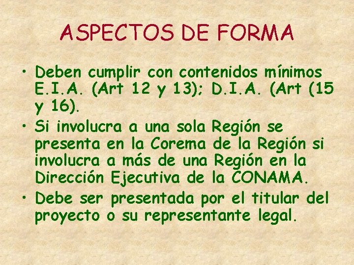 ASPECTOS DE FORMA • Deben cumplir contenidos mínimos E. I. A. (Art 12 y ASPECTOS DE FORMA • Deben cumplir contenidos mínimos E. I. A. (Art 12 y