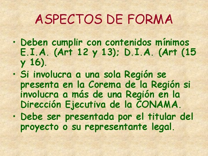 ASPECTOS DE FORMA • Deben cumplir contenidos mínimos E. I. A. (Art 12 y