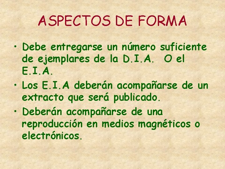 ASPECTOS DE FORMA • Debe entregarse un número suficiente de ejemplares de la D.