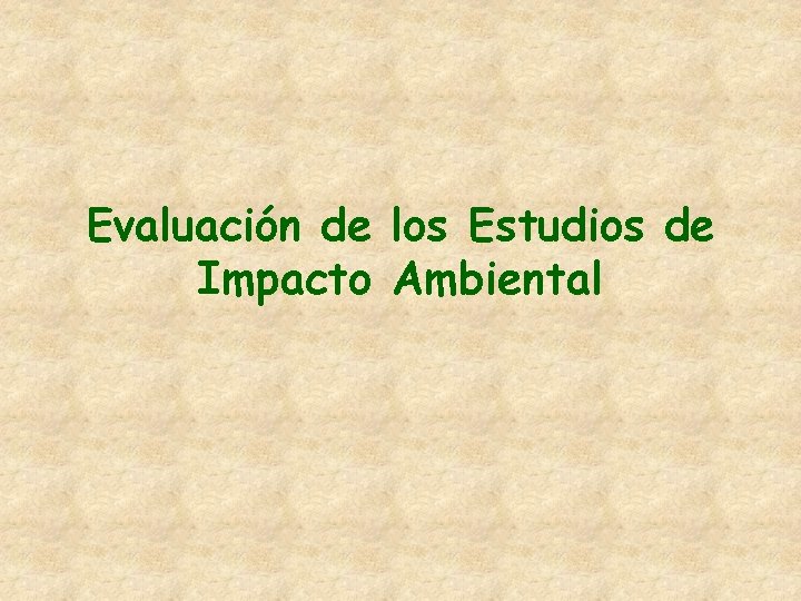 Evaluación de los Estudios de Impacto Ambiental 