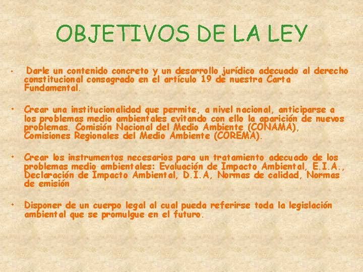 OBJETIVOS DE LA LEY • Darle un contenido concreto y un desarrollo jurídico adecuado