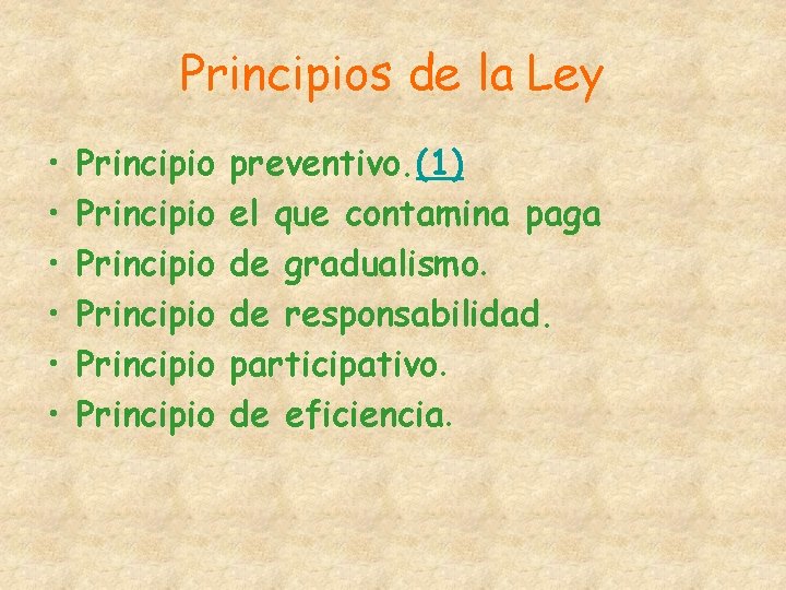 Principios de la Ley • • • Principio Principio preventivo. (1) el que contamina Principios de la Ley • • • Principio Principio preventivo. (1) el que contamina