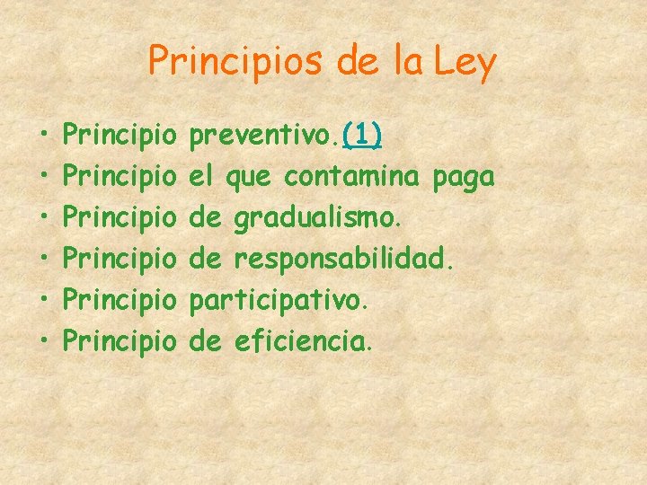 Principios de la Ley • • • Principio Principio preventivo. (1) el que contamina