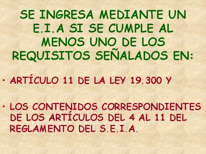 SE INGRESA MEDIANTE UN E. I. A SI SE CUMPLE AL MENOS UNO DE