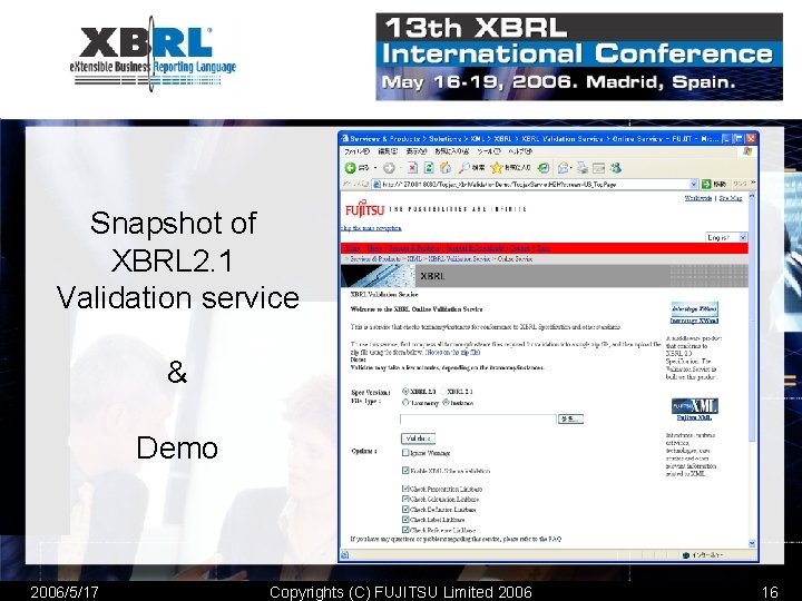 Snapshot of XBRL 2. 1 Validation service & Demo 2006/5/17 Copyrights (C) FUJITSU Limited