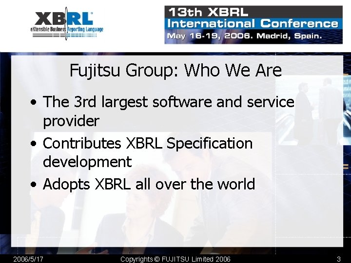 Fujitsu Group: Who We Are • The 3 rd largest software and service provider