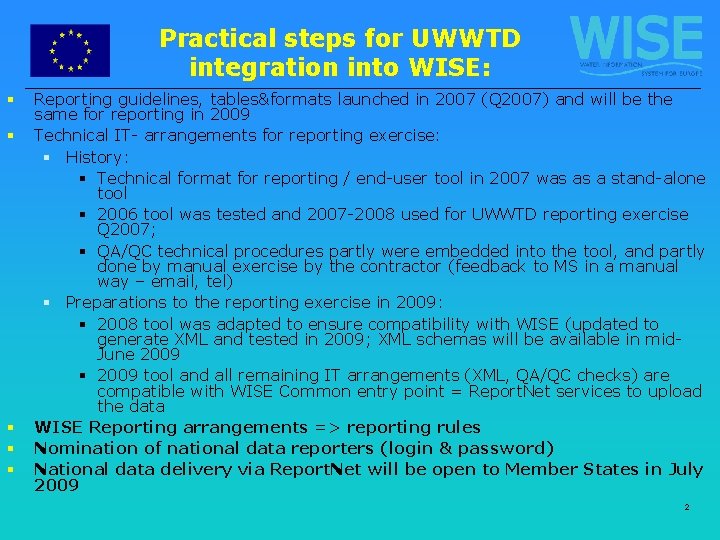 Practical steps for UWWTD integration into WISE: § § § Reporting guidelines, tables&formats launched