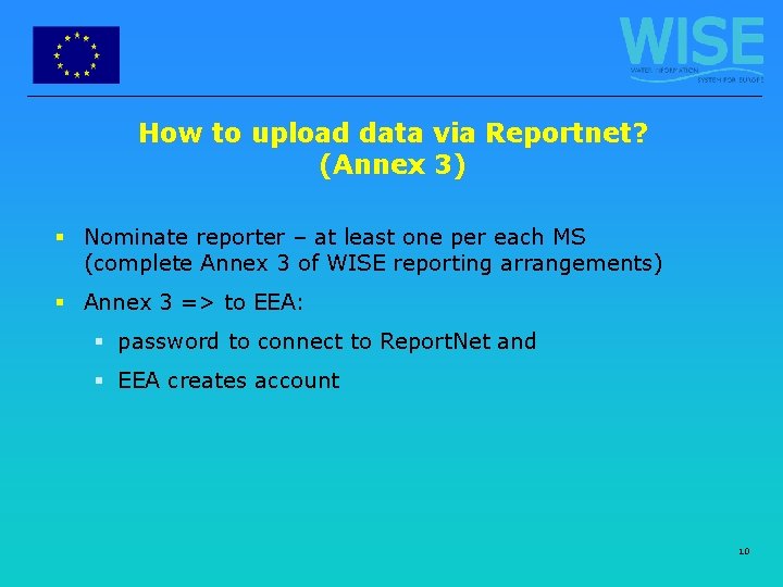 How to upload data via Reportnet? (Annex 3) § Nominate reporter – at least