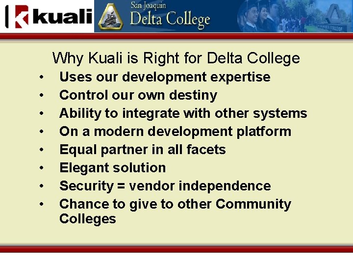 Why Kuali is Right for Delta College • • Uses our development expertise Control