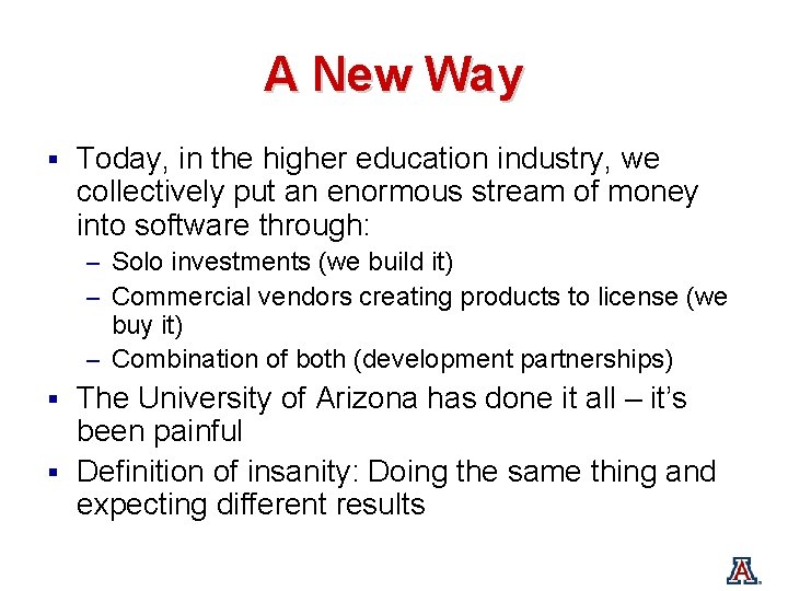 A New Way § Today, in the higher education industry, we collectively put an
