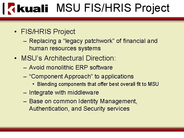 MSU FIS/HRIS Project • FIS/HRIS Project – Replacing a “legacy patchwork” of financial and