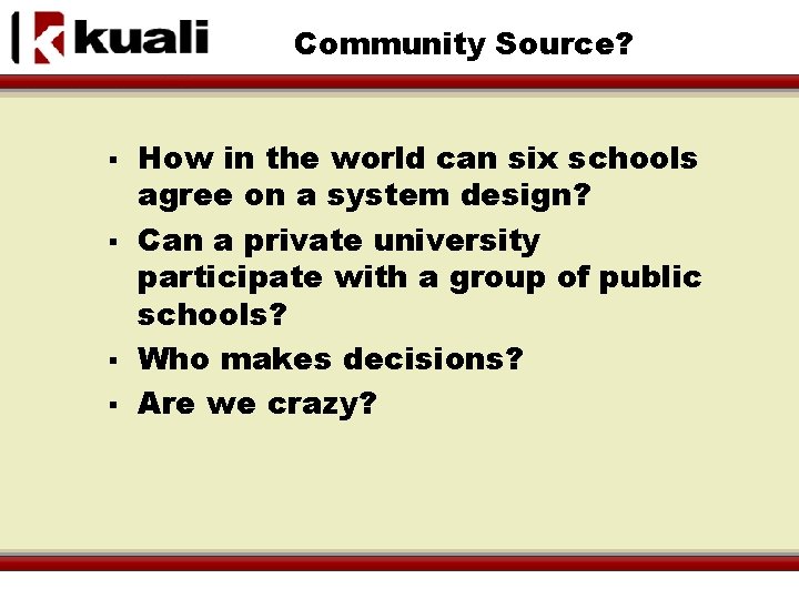 Community Source? § § How in the world can six schools agree on a