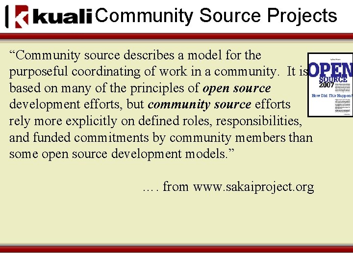 Community Source Projects “Community source describes a model for the purposeful coordinating of work