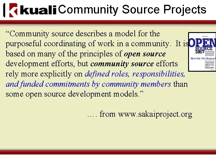 Community Source Projects “Community source describes a model for the purposeful coordinating of work