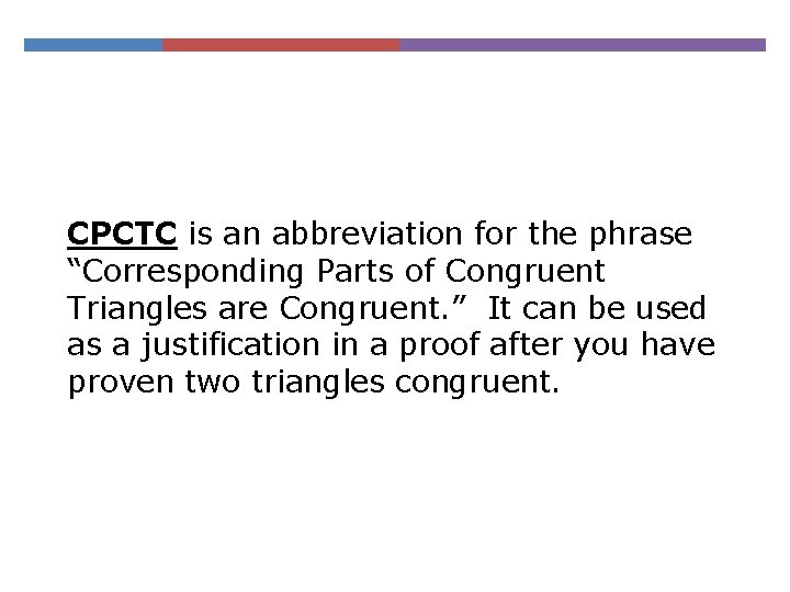 CPCTC is an abbreviation for the phrase “Corresponding Parts of Congruent Triangles are Congruent.