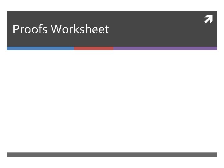 Proofs Worksheet 