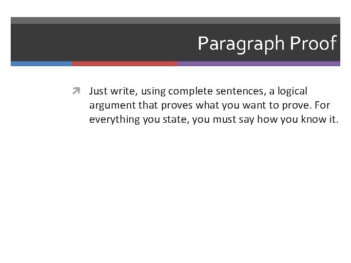 Paragraph Proof Just write, using complete sentences, a logical argument that proves what you