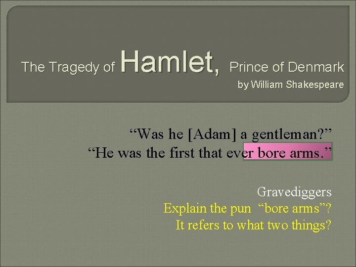 The Tragedy of Hamlet, Prince of Denmark by William Shakespeare “Was he [Adam] a
