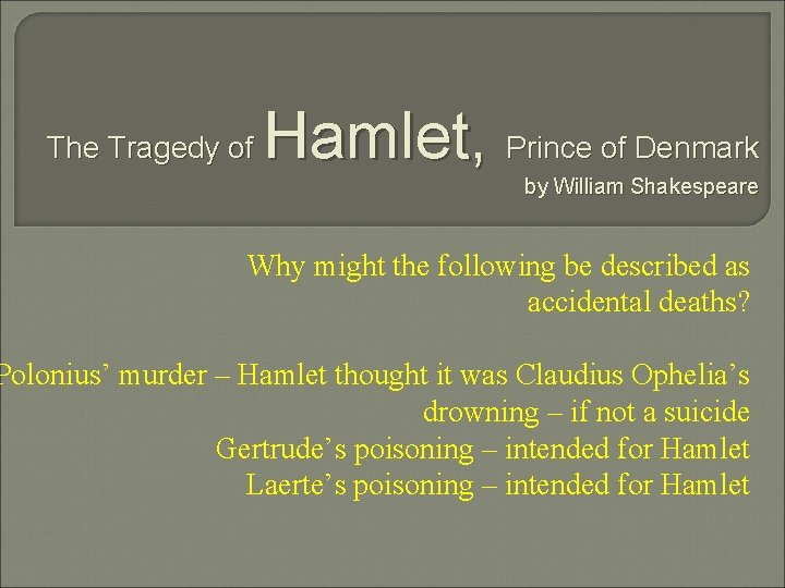 The Tragedy of Hamlet, Prince of Denmark by William Shakespeare Why might the following