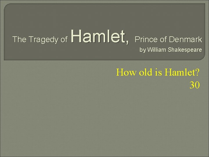 The Tragedy of Hamlet, Prince of Denmark by William Shakespeare How old is Hamlet?