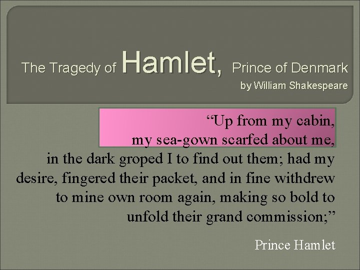 The Tragedy of Hamlet, Prince of Denmark by William Shakespeare “Up from my cabin,