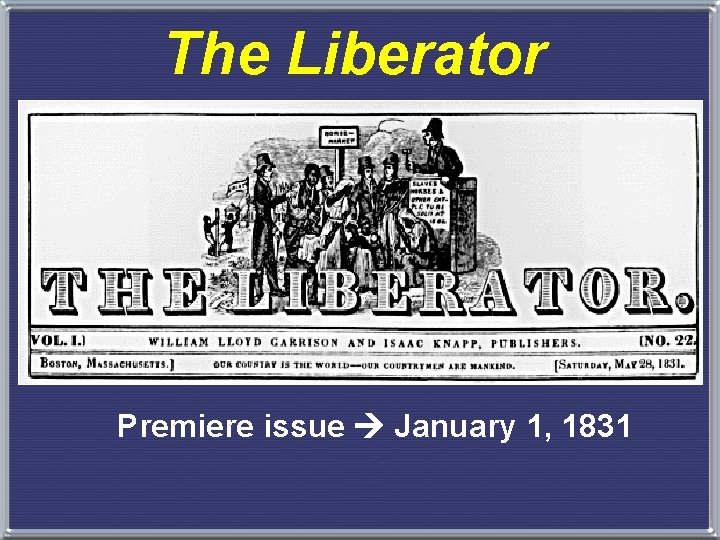 The Liberator Premiere issue January 1, 1831 