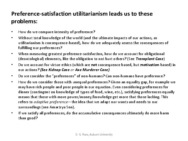 Preference-satisfaction utilitarianism leads us to these problems: • • How do we compare intensity